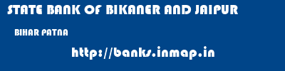STATE BANK OF BIKANER AND JAIPUR  BIHAR PATNA    banks information 